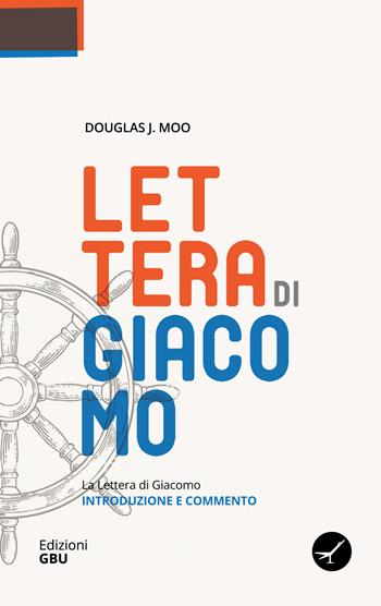La lettera di Giacomo. Introduzione e commento - Douglas J. Moo - Libro GBU 2020, Commentari ai libri del Nuovo Testamento | Libraccio.it