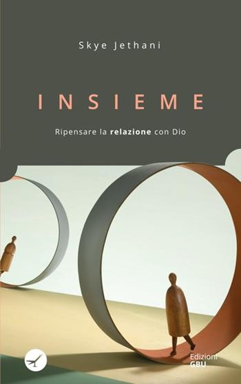 Insieme. Ripensare la relazione con Dio - Skye Jethani - Libro GBU 2021, Spiritualità | Libraccio.it