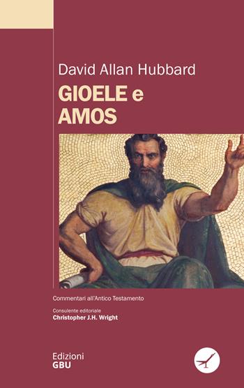 Gioele e Amos. Commentario biblico - David Allan Hubbard - Libro GBU 2022, Commentari all'Antico Testamento | Libraccio.it
