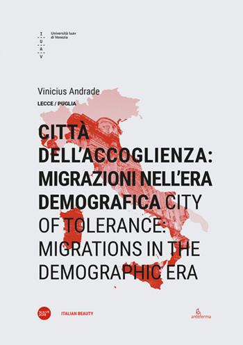 Città dell'accoglienza: migrazioni nell'era demografica-City of tolerance: migrations in the demographic era. Ediz. bilingue - Vinicius Andrade - Libro Anteferma Edizioni 2019, Italian beauty | Libraccio.it