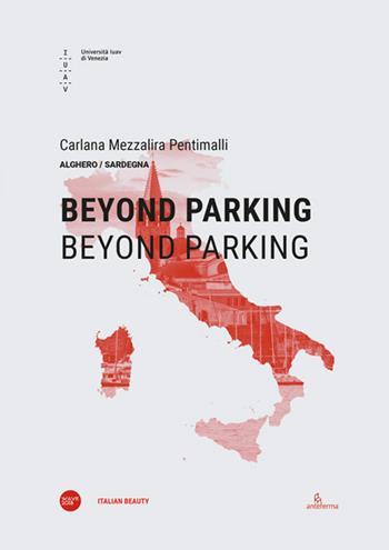 Beyond parking. Beyond parking. Ediz. italiana e inglese  - Libro Anteferma Edizioni 2019, Italian beauty | Libraccio.it