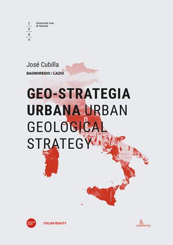 Geo-strategia urbana-Urban geological strategy. Ediz. bilingue - José Cubilla - Libro Anteferma Edizioni 2019, Italian beauty | Libraccio.it