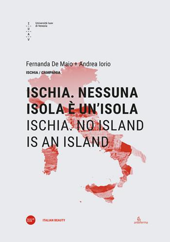 Ischia. Nessuna isola è un'isola-Ischia. No island is an island. Ediz. bilingue - Fernanda De Maio, Andrea Iorio - Libro Anteferma Edizioni 2019, Italian beauty | Libraccio.it