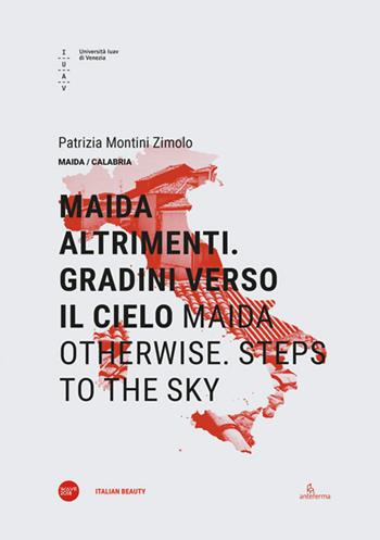Maida altrimenti. Gradini verso il cielo-Maida otherwise. Steps to the sky. Ediz. bilingue - Patrizia Montini Zimolo - Libro Anteferma Edizioni 2019, Italian beauty | Libraccio.it
