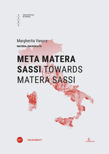 Meta Matera Sassi-Towards Matera Sassi. Ediz. bilingue - Margherita Vanore - Libro Anteferma Edizioni 2019, Italian beauty | Libraccio.it