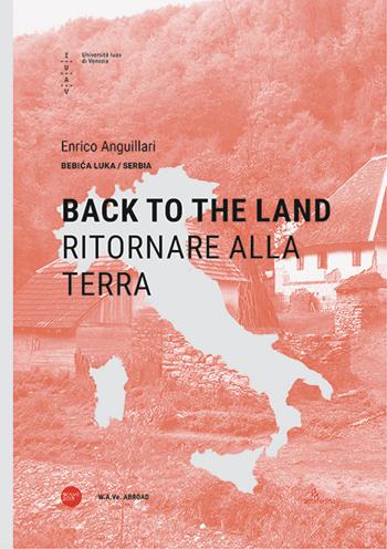 Back to the land-Ritornare alla terra. Ediz. bilingue - Enrico Anguillari - Libro Anteferma Edizioni 2019, Italian beauty | Libraccio.it