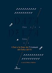 Data delta. I dati e le date dei 7 comuni del delta del Po. Ediz. a colori