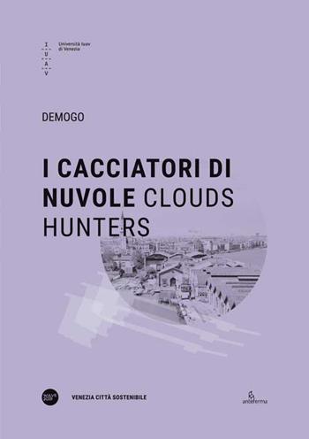 I cacciatori di nuvole-Clouds hunters. Ediz. bilingue  - Libro Anteferma Edizioni 2020, Venezia Città Sostenibile | Libraccio.it