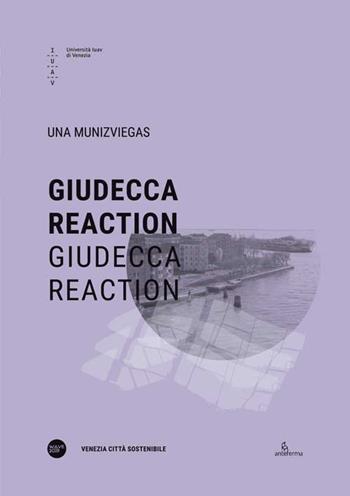 Giudecca reaction. Ediz. italiana e inglese  - Libro Anteferma Edizioni 2020, Venezia Città Sostenibile | Libraccio.it