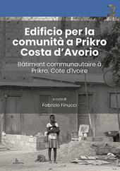 Edificio per la comunità a Prikro, Costa d’Avorio-Bâtiment communautaire à Prikro, Côte d’Ivoire. Ediz. bilingue