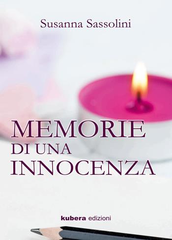 Memorie di un'innocenza - Susanna Sassolini - Libro Kubera Edizioni 2019 | Libraccio.it