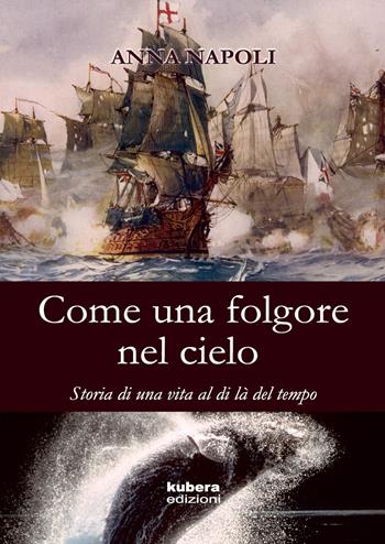 Come una folgore nel cielo - Anna Napoli - Libro Kubera Edizioni 2019 | Libraccio.it