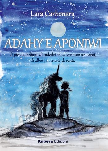 Adahy e Aponiwi. Ediz. illustrata - Lara Carbonara - Libro Kubera Edizioni 2019 | Libraccio.it