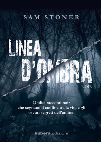 Linea d'ombra - Sam Stoner - Libro Kubera Edizioni 2019 | Libraccio.it