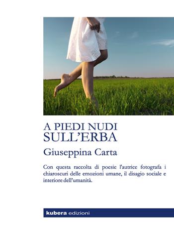 A piedi nudi sull'erba - Giuseppina Carta - Libro Kubera Edizioni 2020 | Libraccio.it