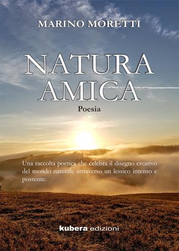 Natura amica - Marino Moretti - Libro Kubera Edizioni 2020, Poesia | Libraccio.it