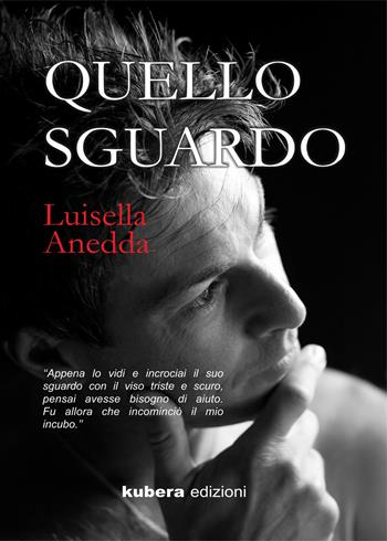 Quello sguardo - Luisella Anedda - Libro Kubera Edizioni 2020, Narrazioni | Libraccio.it