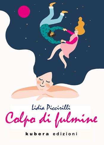 Colpo di fulmine - Lidia Piccirilli - Libro Kubera Edizioni 2021 | Libraccio.it