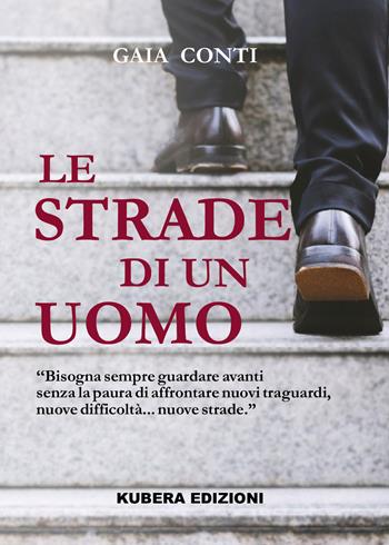 Le strade di un uomo - Gaia Conti - Libro Kubera Edizioni 2021 | Libraccio.it