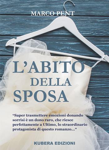 L' abito della sposa - Marco Pent - Libro Kubera Edizioni 2021, Narrazioni | Libraccio.it