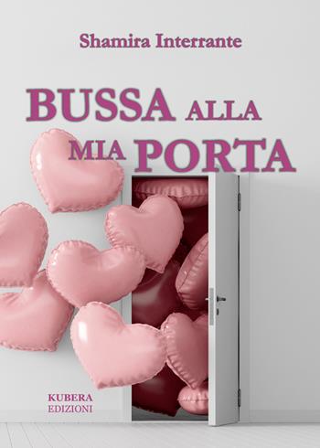 Bussa alla mia porta - Shamira Interrante - Libro Kubera Edizioni 2021 | Libraccio.it