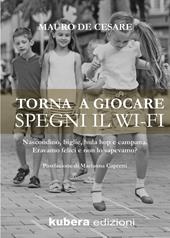 Torna a giocare spegni il WI-FI. Nascondino, biglie, hula hop e campana. Eravamo felici e non lo sapevamo?