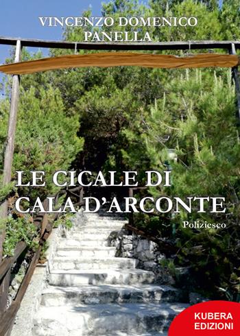 Le cicale di Cala D'Arconte - Vincenzo Domenico Panella - Libro Kubera Edizioni 2021 | Libraccio.it