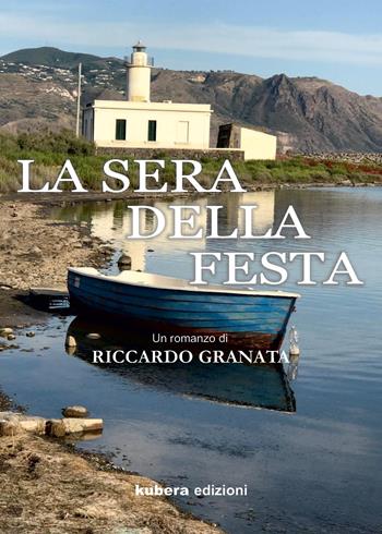 La sera della festa - Riccardo Granata - Libro Kubera Edizioni 2021 | Libraccio.it