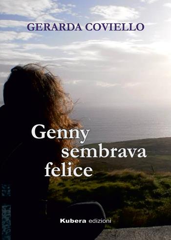 Genny sembrava felice - Gerarda Coviello - Libro Kubera Edizioni 2021 | Libraccio.it