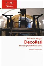 Decollati. Storie di ghigliottinati in Sicilia