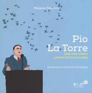 Pio La Torre. Una vita contro la mafia e i poteri forti - Melania Federico - Libro Navarra Editore 2019, Navarra Junior. Orizzonti | Libraccio.it