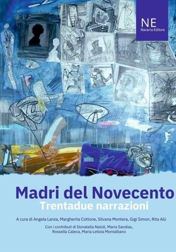 Madri del Novecento. Trentadue narrazioni - Adriana Saieva - Libro Navarra Editore 2024, Navarra Junior. Orizzonti | Libraccio.it