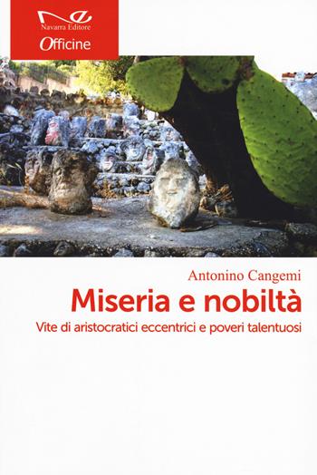 Miseria e nobiltà in Sicilia. Vite di aristocratici eccentrici e poveri talentuosi - Antonino Cangemi - Libro Navarra Editore 2019, Officine | Libraccio.it