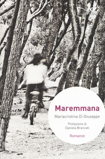 Maremmana - Mariacristina Di Giuseppe - Libro Navarra Editore 2020, Narrativa | Libraccio.it