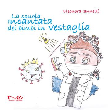 La scuola incantata dei bimbi in vestaglia - Eleonora Iannelli - Libro Navarra Editore 2020, Navarra Junior. Orizzonti | Libraccio.it