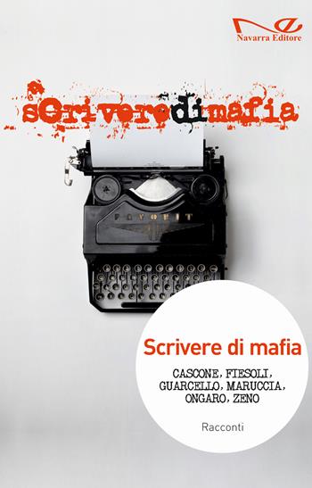 Scrivere di mafia  - Libro Navarra Editore 2020, Narrativa | Libraccio.it