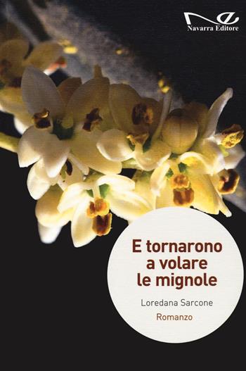 E tornarono a volare le mignole - Loredana Sarcone - Libro Navarra Editore 2021, Narrativa | Libraccio.it