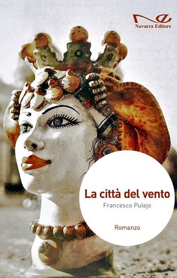 La città del vento - Francesco Pulejo - Libro Navarra Editore 2022, Narrativa | Libraccio.it