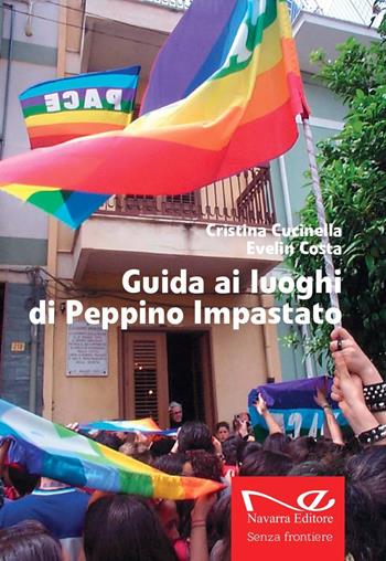 Guida ai luoghi di Peppino Impastato - Cristina Cucinella, Evelin Costa - Libro Navarra Editore 2022, Senza frontiere | Libraccio.it