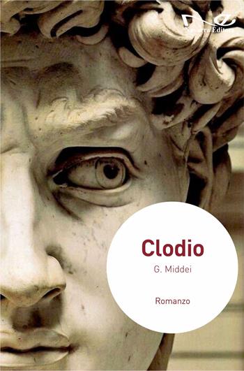 Clodio - Guendalina Middei - Libro Navarra Editore 2022, Narrativa | Libraccio.it