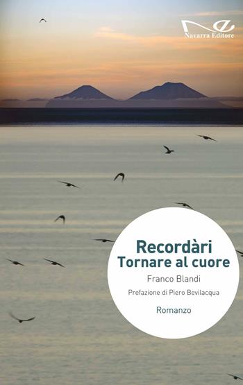 Recordari. Tornare al cuore - Franco Blandi - Libro Navarra Editore 2022 | Libraccio.it