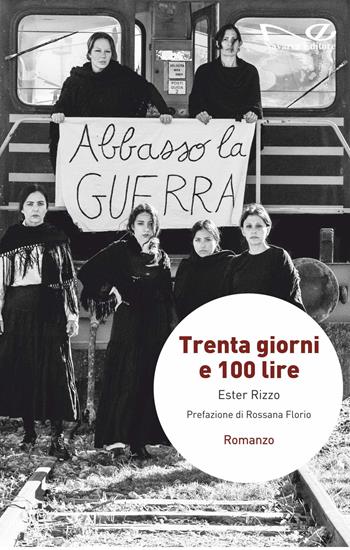 Trenta giorni e 100 lire - Ester Rizzo - Libro Navarra Editore 2023, Narrativa | Libraccio.it