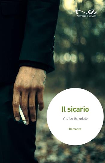 Il sicario - Vito Lo Scrudato - Libro Navarra Editore 2023, Narrativa | Libraccio.it