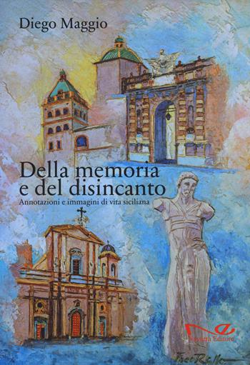 Della memoria e del disincanto. Annotazioni e immagini di vita siciliana - Diego Maggio - Libro Navarra Editore 2023 | Libraccio.it