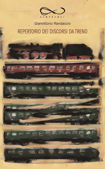 Repertorio dei discorsi da treno - Gianvittorio Randaccio - Libro Sempremai 2019, I pianerottoli | Libraccio.it
