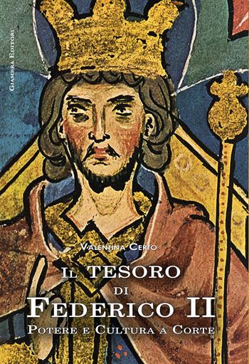 Il tesoro di Federico II. Potere e cultura a corte - Valentina Certo - Libro Giambra Editori 2019, La nostra terra | Libraccio.it