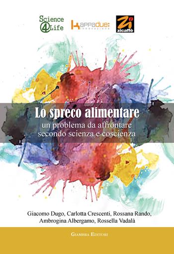 Lo spreco alimentare. Un problema da affrontare secondo scienza e coscienza  - Libro Giambra Editori 2019, La nostra terra | Libraccio.it