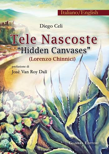 Tele nascoste. Lorenzo Chinnici-Hidden canvases. Ediz. bilingue - Diego Celi - Libro Giambra Editori 2019, La nostra terra | Libraccio.it