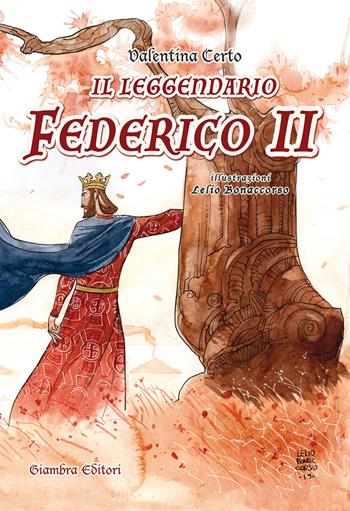 Il leggendario Federico II - Valentina Certo - Libro Giambra 2020, La nostra terra | Libraccio.it