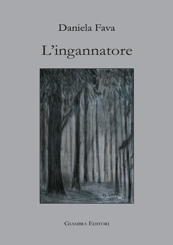 L'ingannatore - Daniela Fava - Libro Giambra Editori 2021, La nostra terra | Libraccio.it